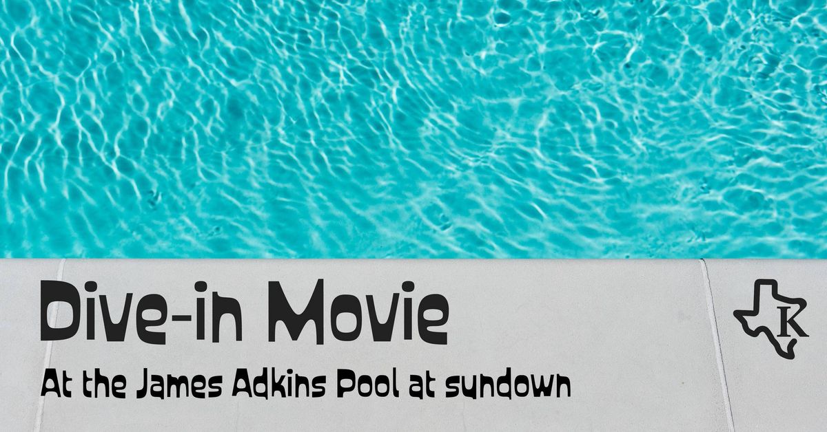 July Dive-In Movie at the James Adkins Pool