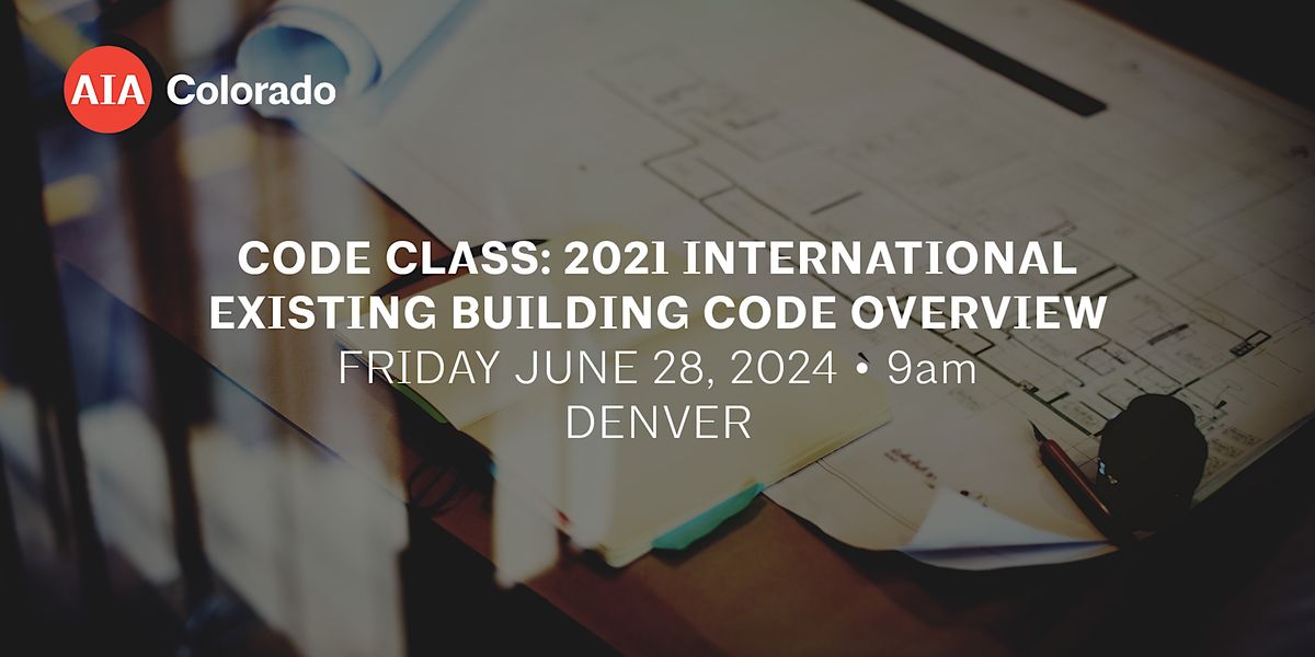 Code Class: 2021 International Existing Building Code Overview, The ...