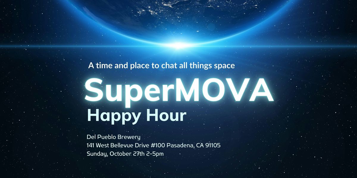 SuperMOVA Happy Hour: A Time and Place to Chat All Things Space