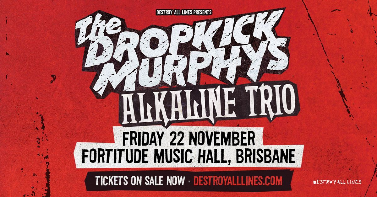 DROPKICK MURPHYS \/ Brisbane \/ Fortitude Music Hall \/ with Alkaline Trio 