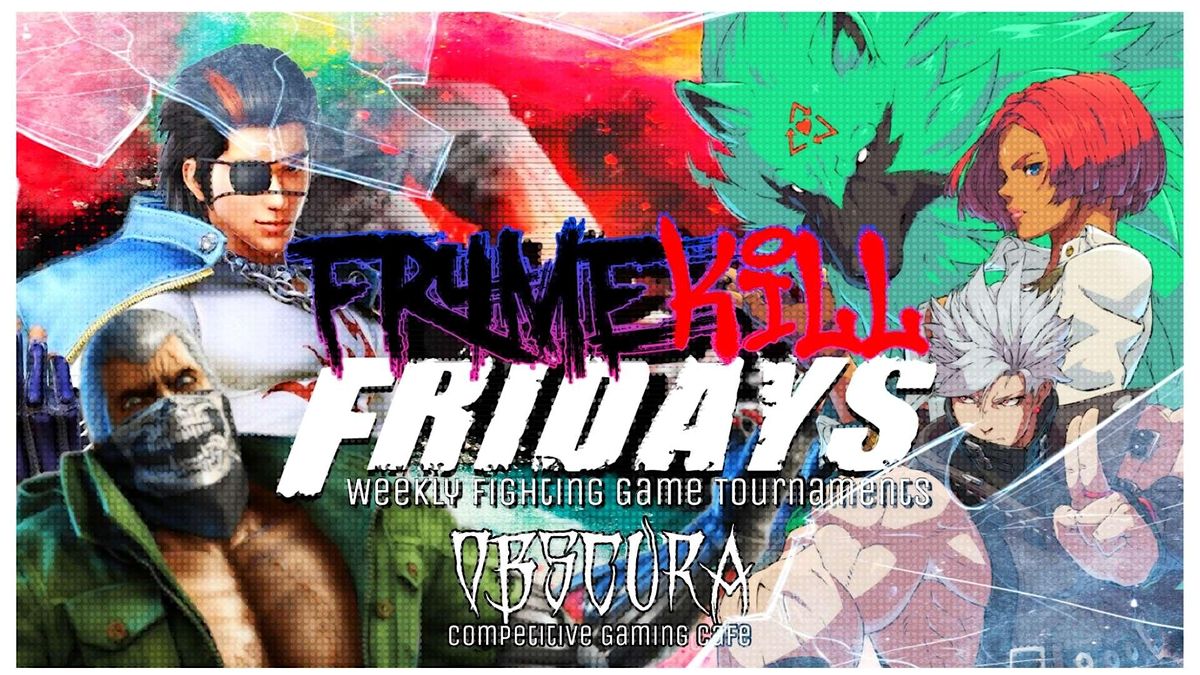 Frame K*ll Fridays \/\/ Tekken, STRIVE, DOA6 \/\/ Weekly Tournament and Meet-up