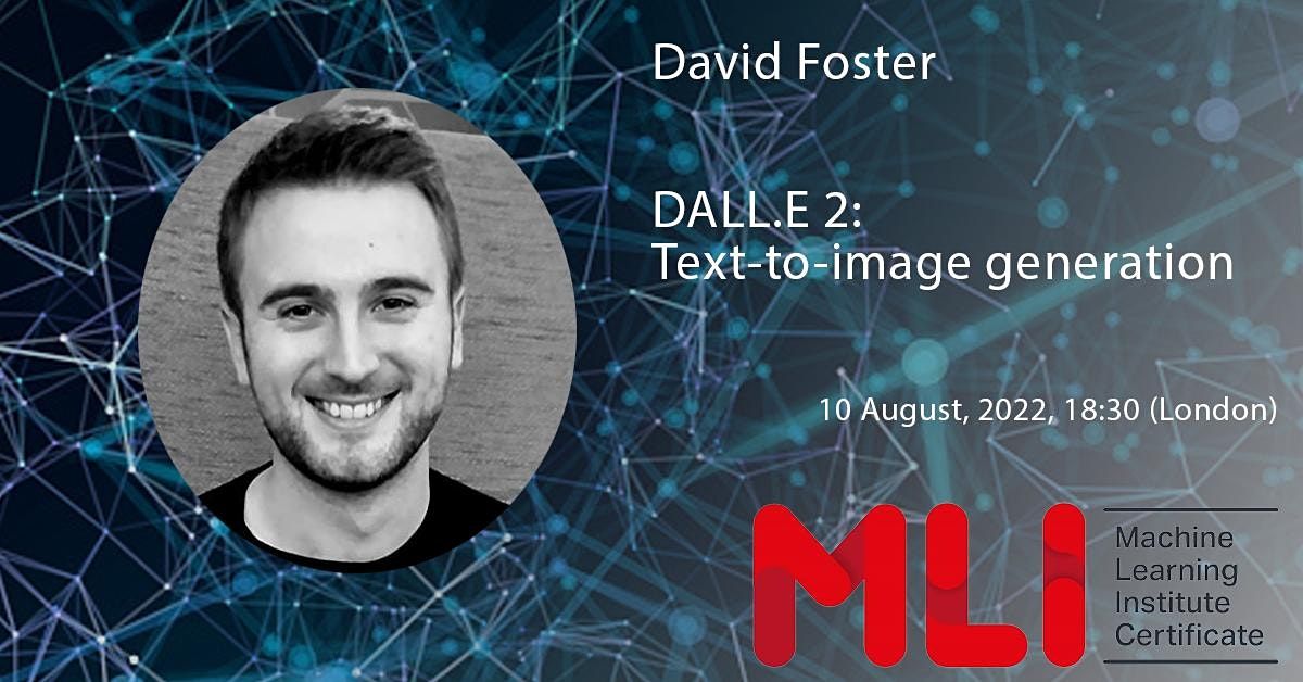 MLI Seminar: David Foster: DALL.E 2: Text-to-image generation