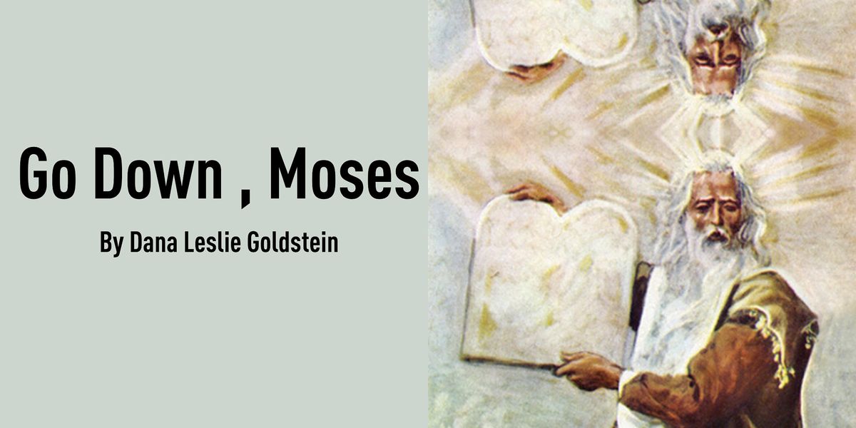 "Go Down, Moses" By Dana Leslie Goldstein  - YI Love Play Readings