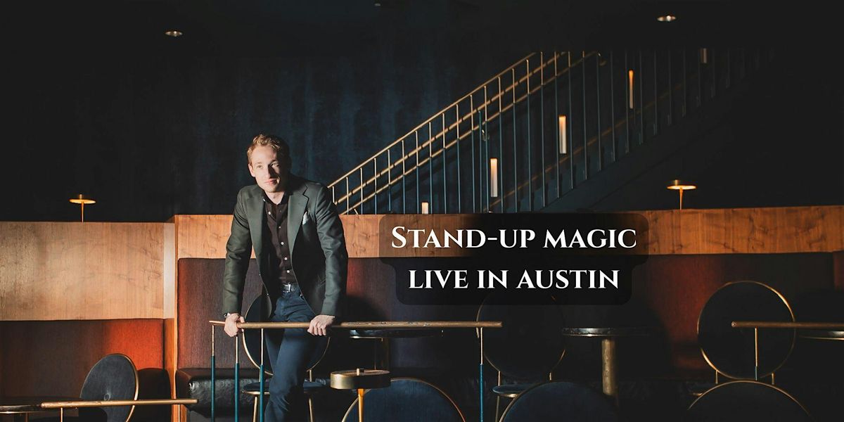 Stand-Up Magic: AUSTIN (21+)
