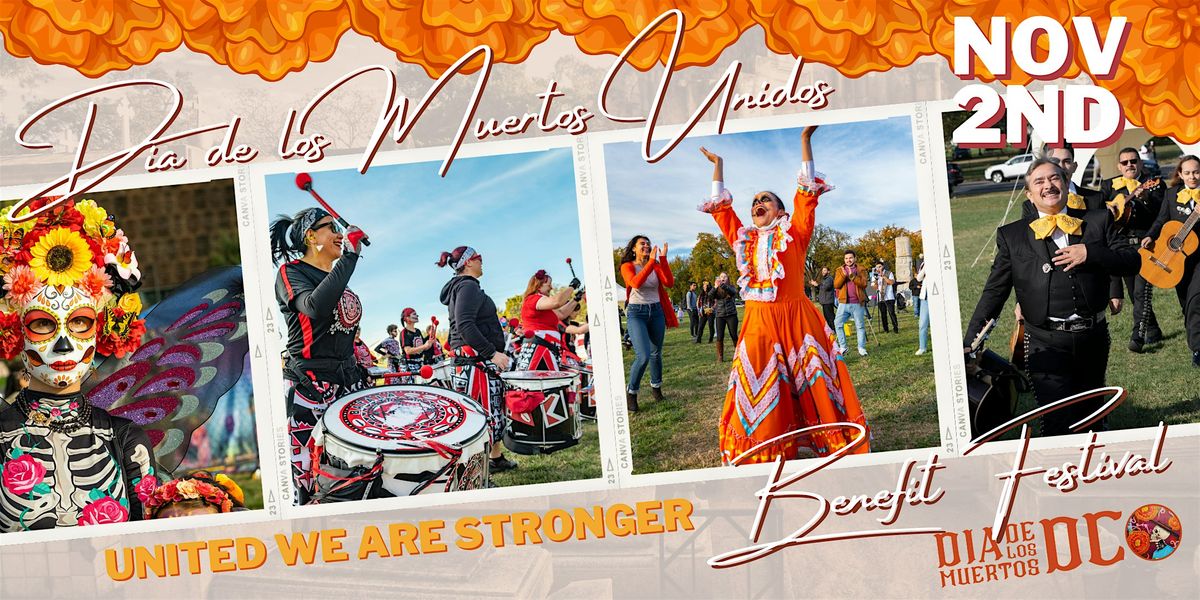 DIA DE LOS MUERTOS UNIDOS BENEFIT FESTIVAL: WE ARE STRONGER TOGETHER