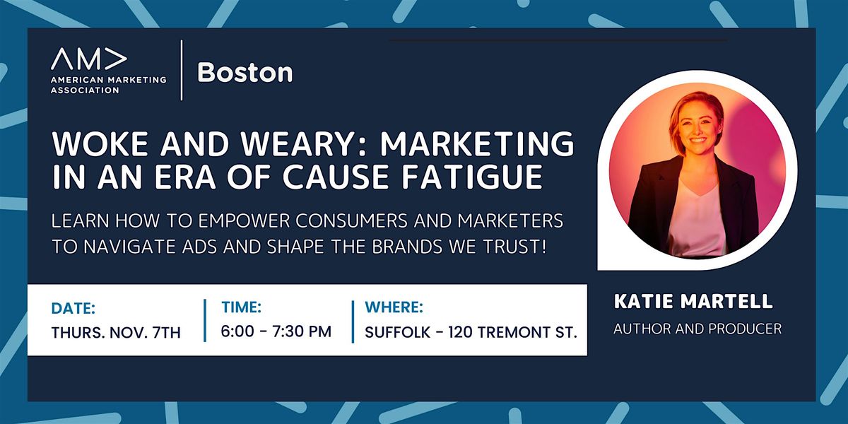 AMA Boston & Suffolk: Woke and Weary: Marketing in an Era of Cause Fatigue