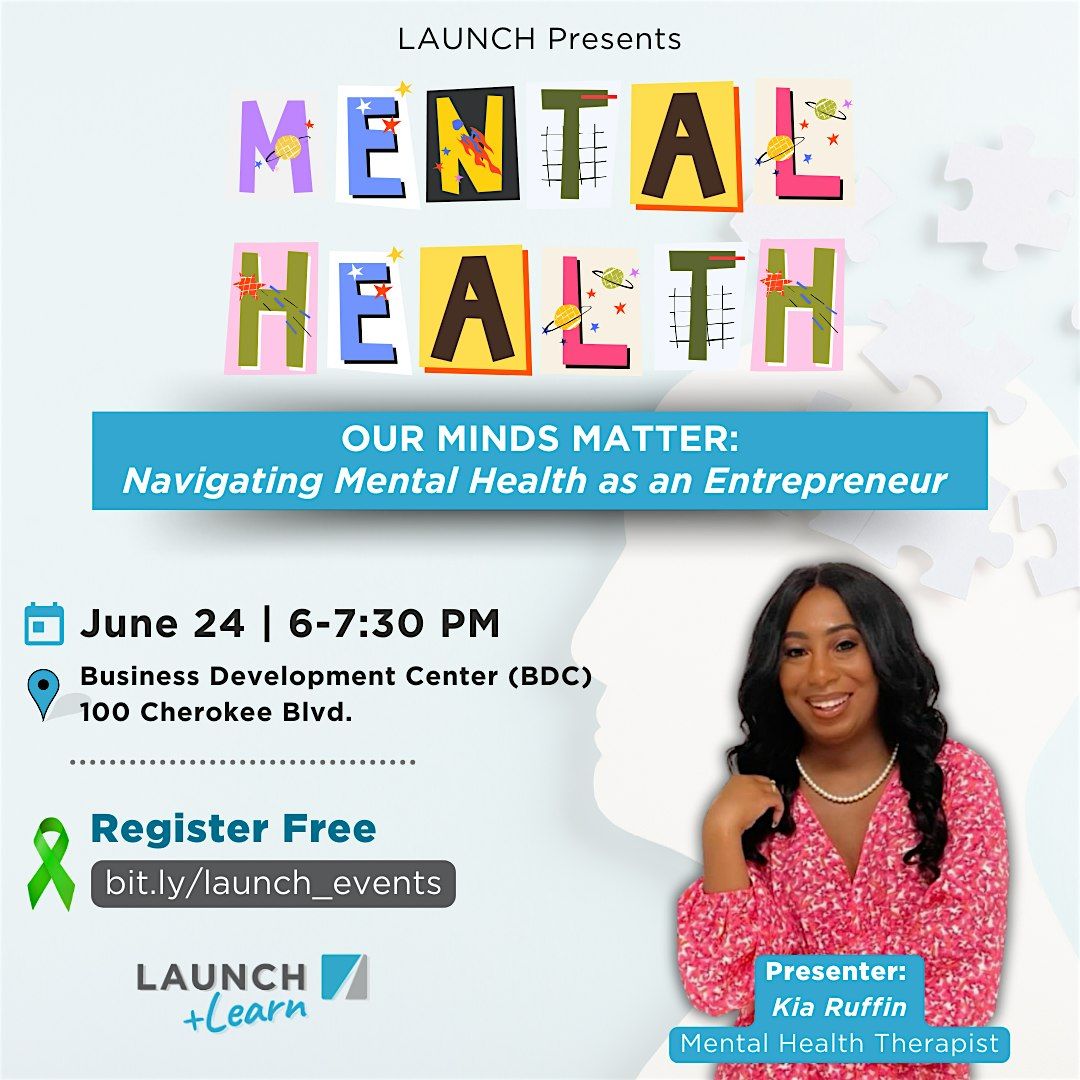 LAUNCH & Learn:Our Minds Matter:Navigating Mental Health as an Entrepreneur