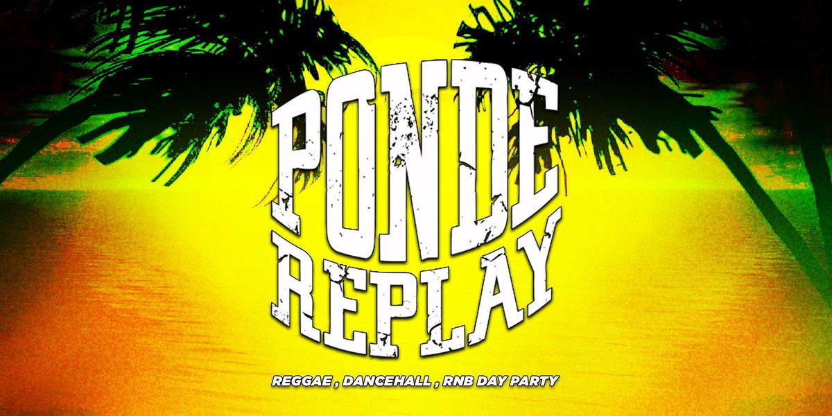 Pon De Replay Day Party "Reggae&Dancehall" @Treeehouse