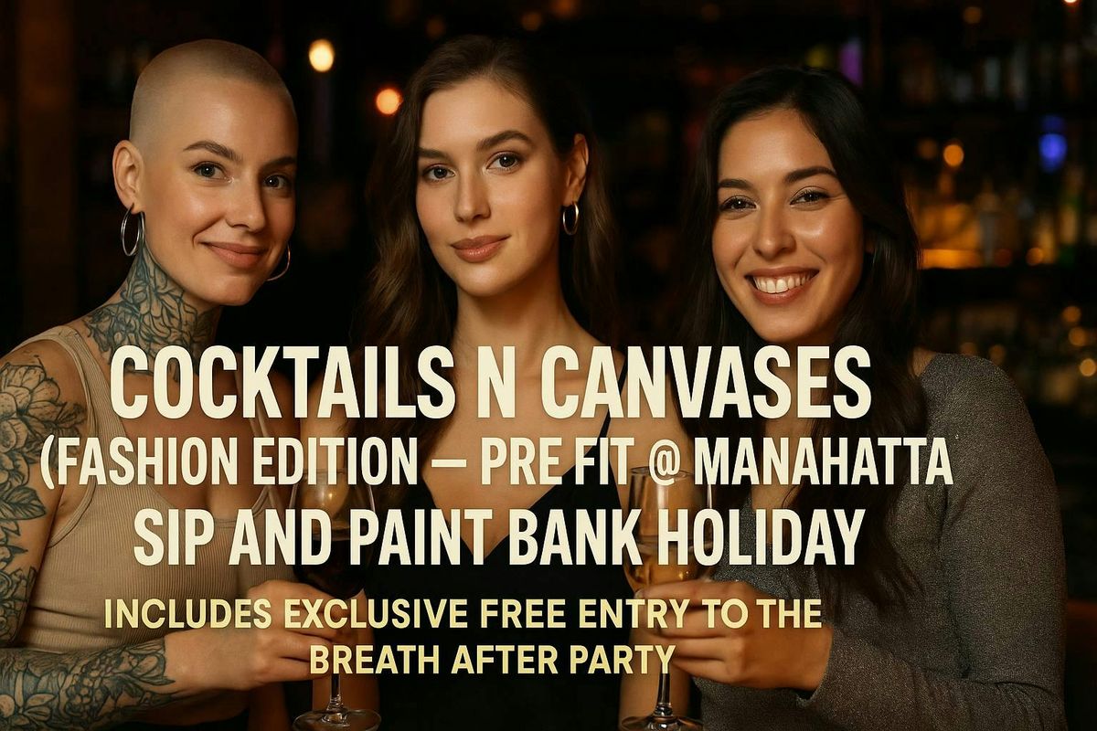 Cocktails N Canvases: Fashion Edition \u2013 PRE-FIT @ Manahatta | Sip &amp; Paint | Bank Holiday Special | Nottingham