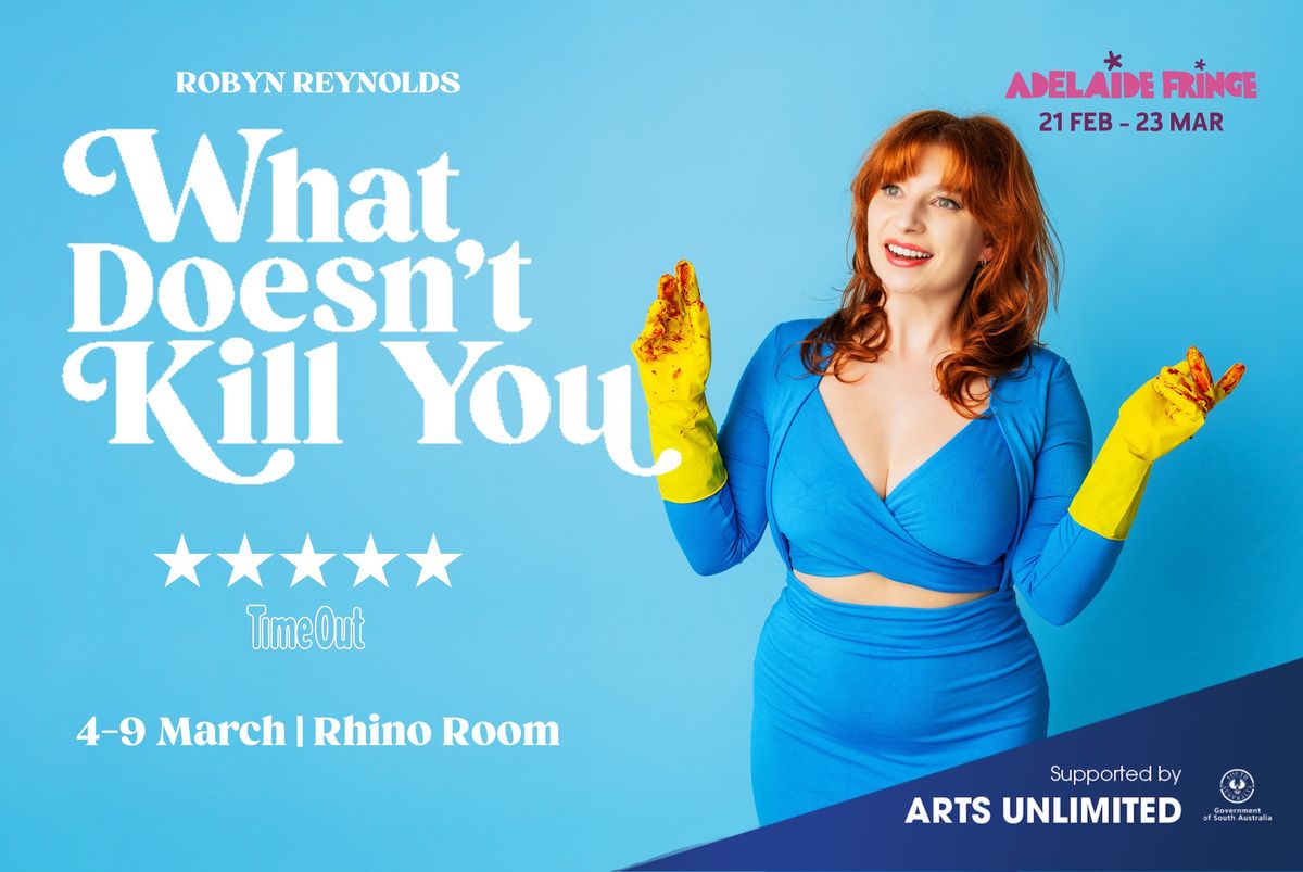 What Doesn't K*ll You (Adelaide Fringe)