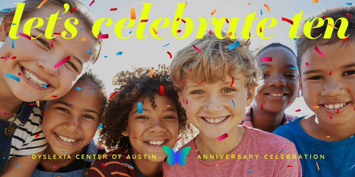 Dyslexia Center of Austin\u2019s 10th Anniversary Celebration