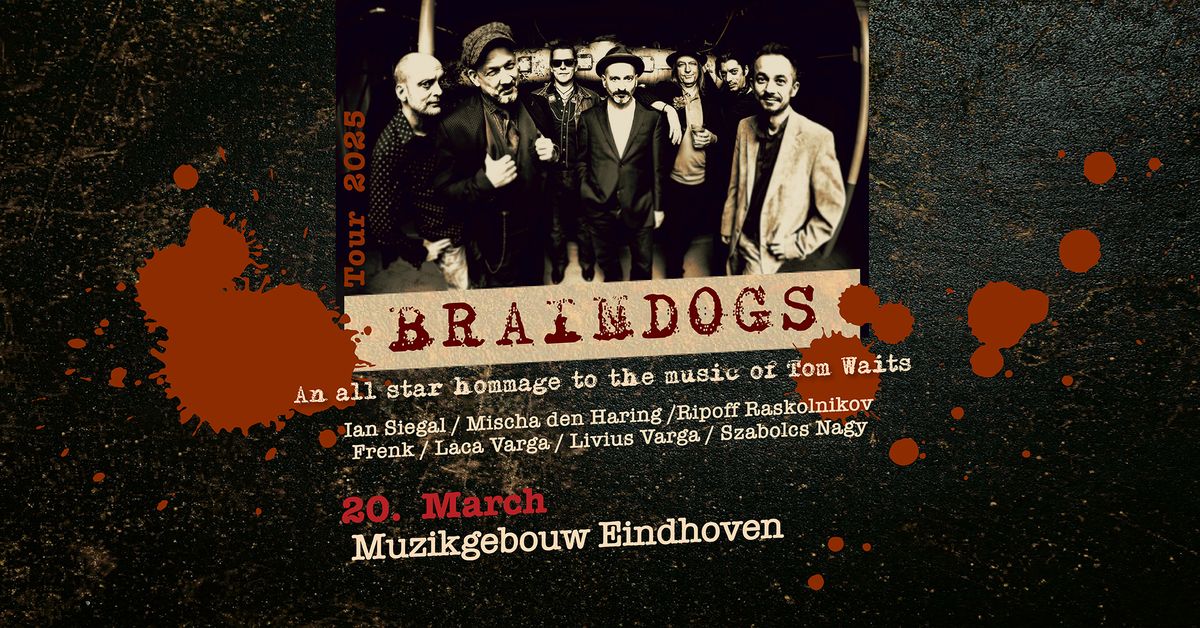 Braindogs - An Allstar Hommage to Tom Waits \u2022 Muziekgebouw Eindhoven