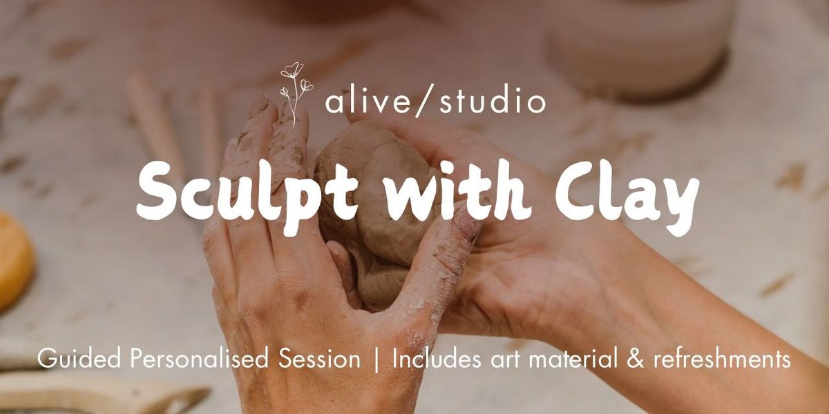 Sculpt with Clay @ Alive Studio