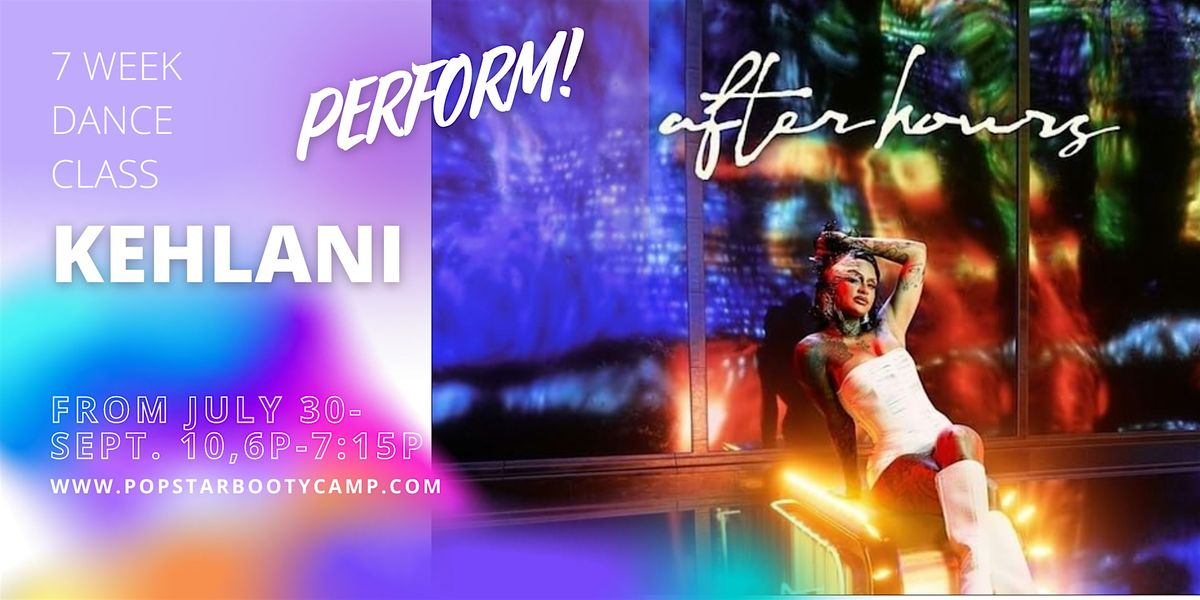 Kehlani's AFTER HOURS 7 Week Dance Class & Performance!