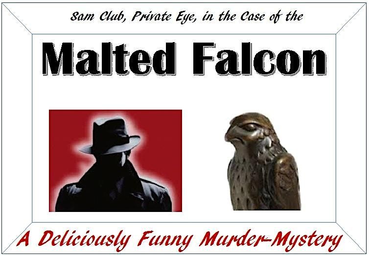 M**der Mystery-Sam Club in the Case of the Malted Falcon