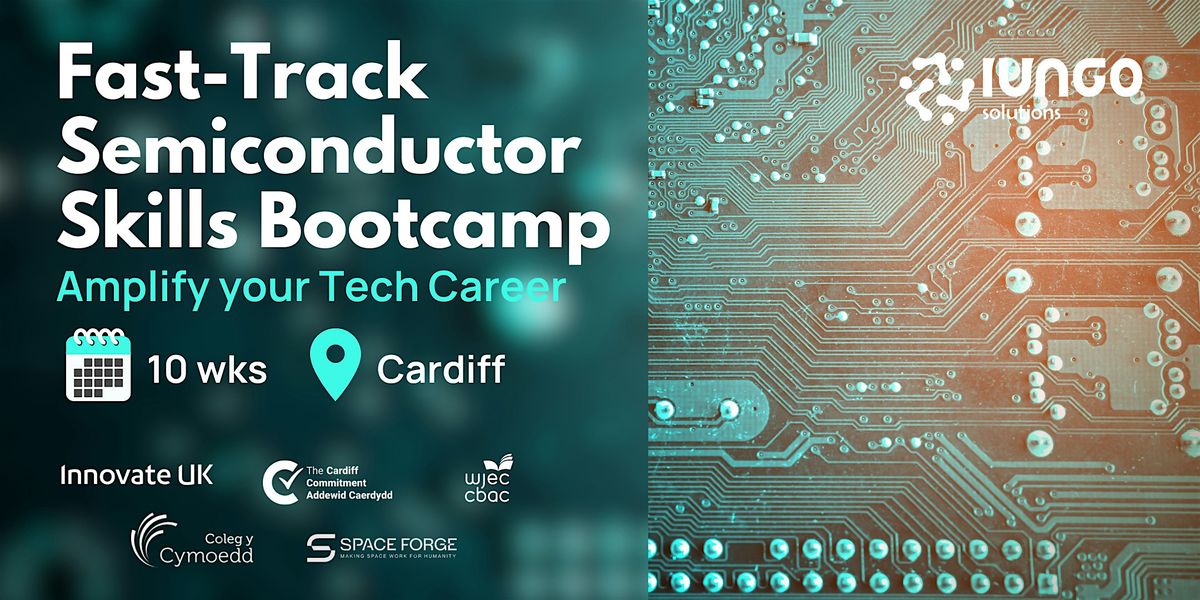 Level 4 Skills Bootcamp in Semiconductor Technologies (Fast-Track, Cardiff)