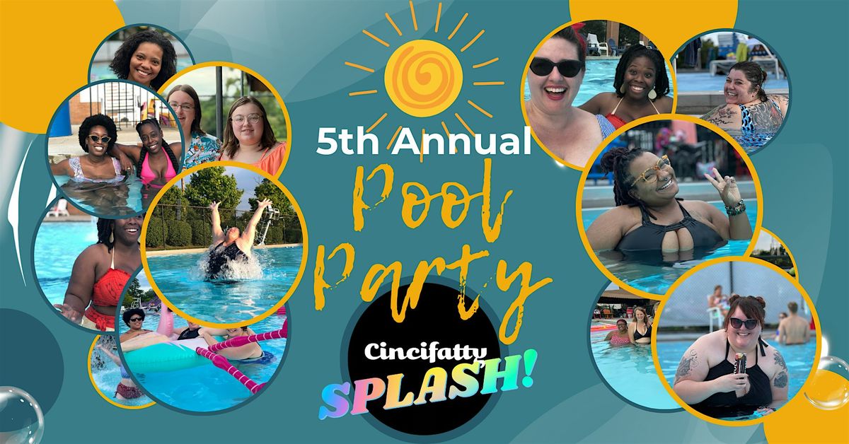 5th Annual  CINCIFATTY SPLASH Pool Party!