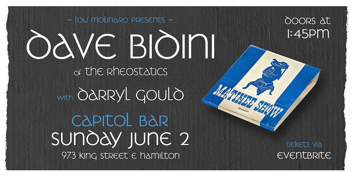 Lou Molinaro Presents - DAVE BIDINI (of The Rheostatics) with Darryl Gould