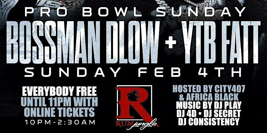 Pro Bowl Sunday Featuring Bossman Dlow & YTB FATT
