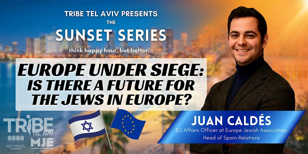 Europe Under Siege: Is there a Future for the Jews in Europe?