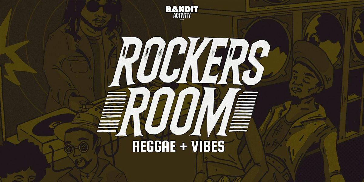 Rockers Room - Reggae + Vibes