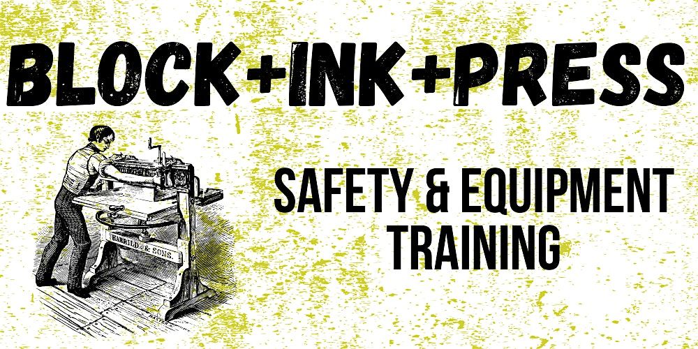 Block+Ink+Press Safety & Equipment Training