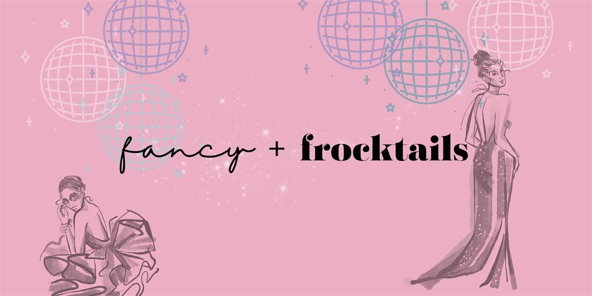 Fancy + Frocktails | Spring 2024
