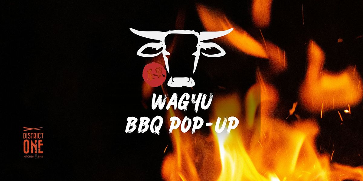 WAGYU BBQ POP-UP - MACBBQ & DISTRICT ONE KITCHEN & BAR