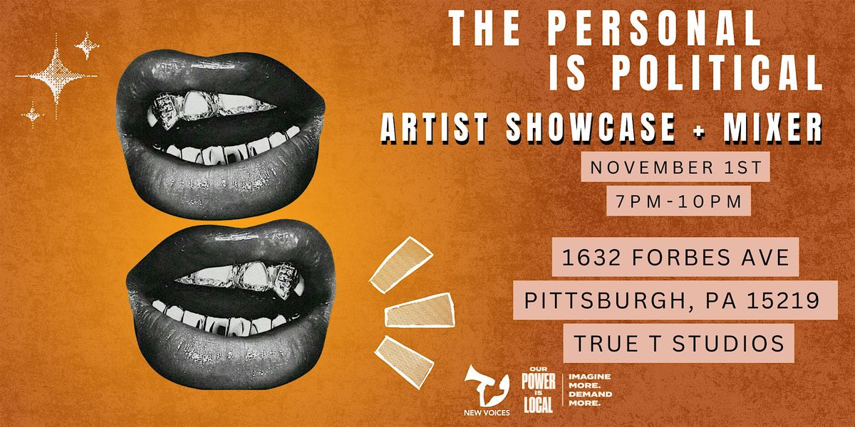 The Personal is Political: Artist Showcase & Mixer