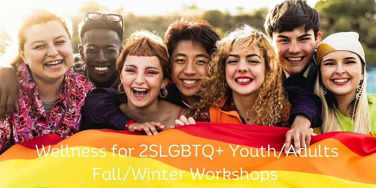 Wellness for 2SLGBTQ+ Workshop Series