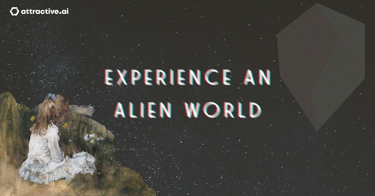 Experience an Alien World
