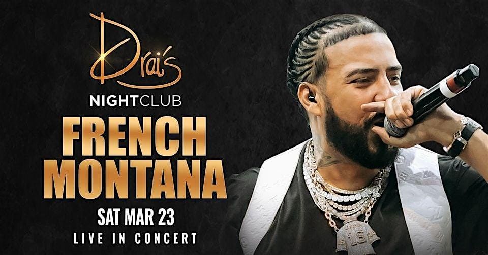 DRAIS presents FRENCH MONTANA LIVE || Saturday {March 23rd,2024!}