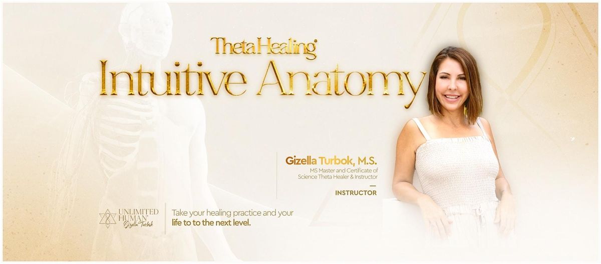 Theta Healing\u00ae Intuitive Anatomy, Feb 20th  - March 8th
