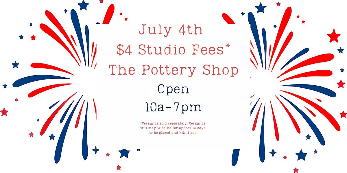 $4 Studio Fees on the 4th at The Pottery Shop!