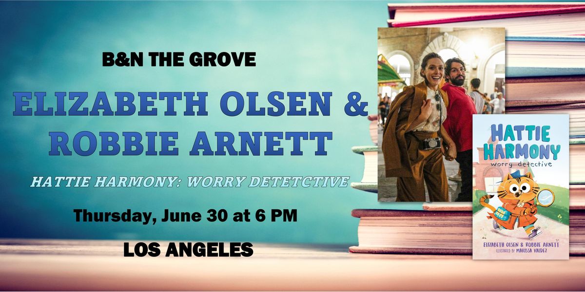 Elizabeth Olsen & Robbie Arnett \/ HATTIE HARMONY: WORRY DETECTIVE at B&N