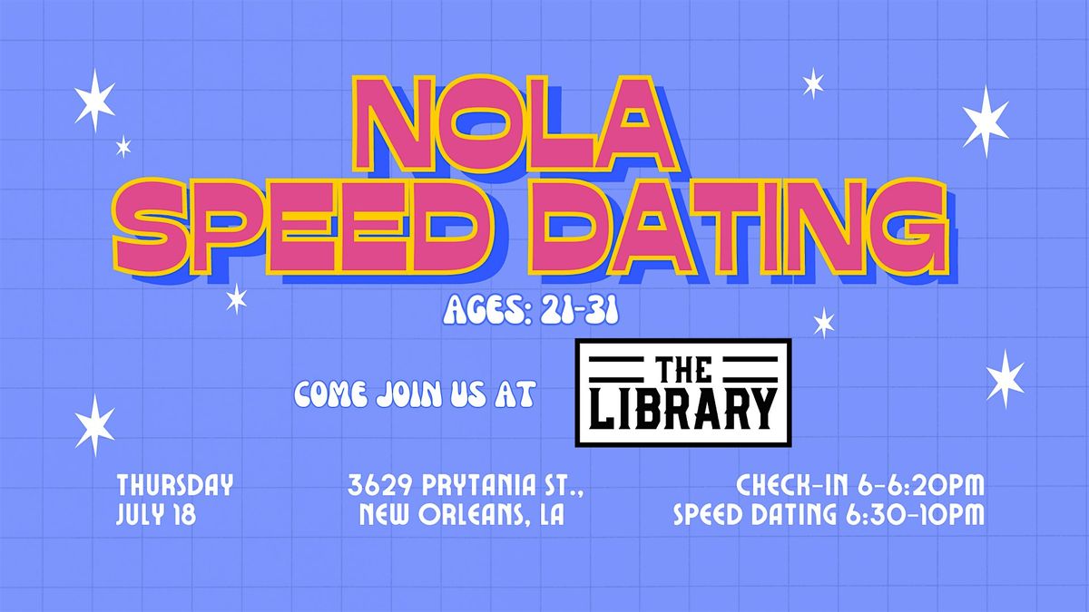 7\/18 - NOLA Speed Dating @ The Library - HETERO 21 to 31