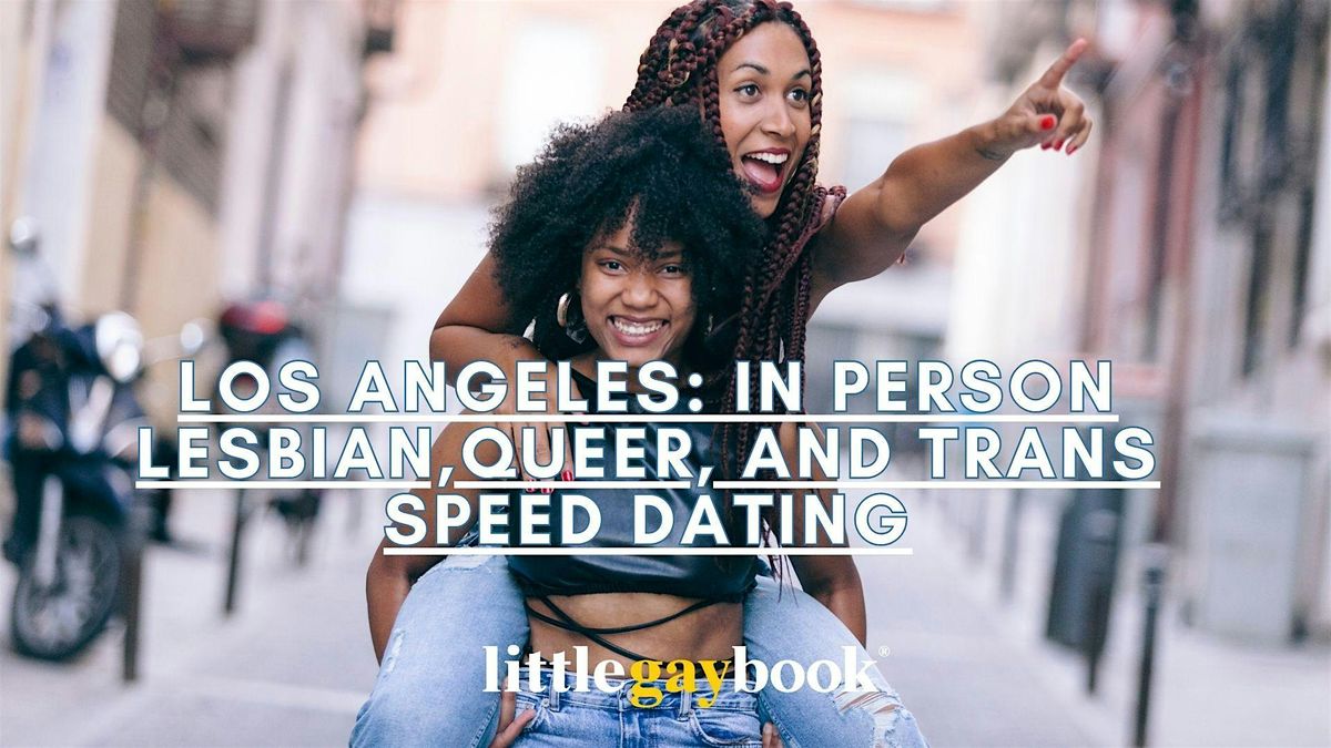 Los Angeles: In Person Lesbian, Queer, and Trans Speed Dating