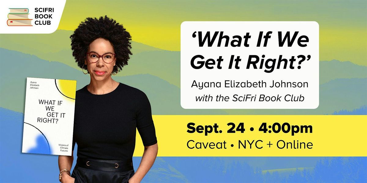 What If We Get It Right? Ayana Elizabeth Johnson with the SciFri Book Club