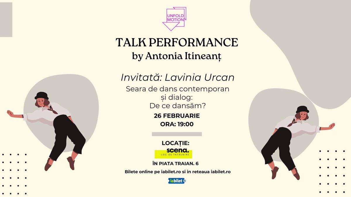 [Talk Performance] by Antonia Itinean\u021b \u201cDe ce dans\u0103m?\u201d - invitat\u0103: Lavinia Urcan