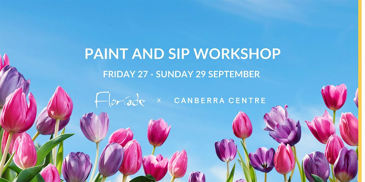 Canberra Centre x Floriade - Paint and Sip Workshops