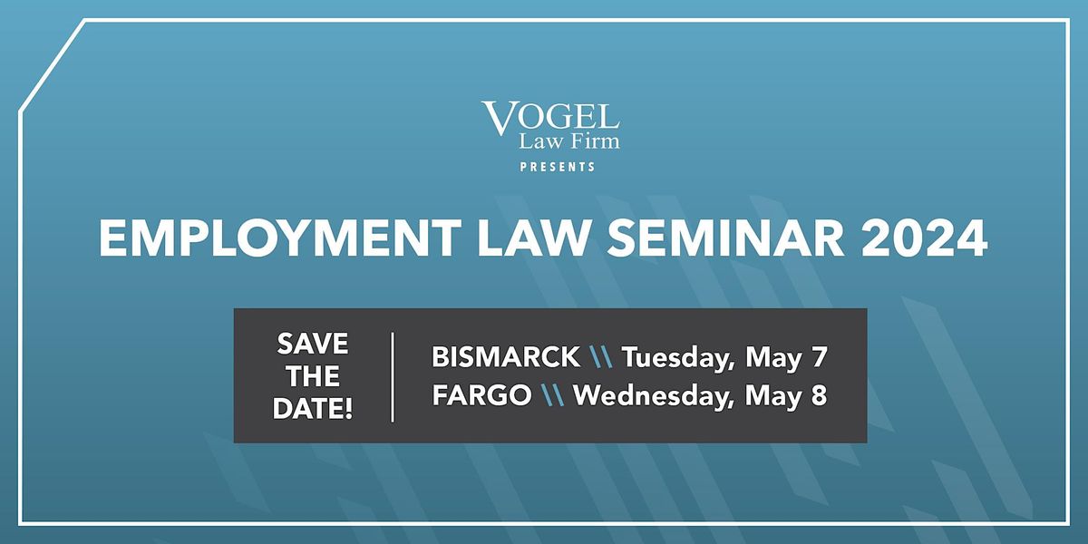 Vogel Law Firm: Employment Law Seminar  - Fargo