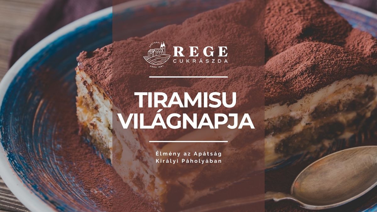 TIRAMISU VIL\u00c1GNAPJA \/\/ Ap\u00e1ts\u00e1gi Rege Cukr\u00e1szda