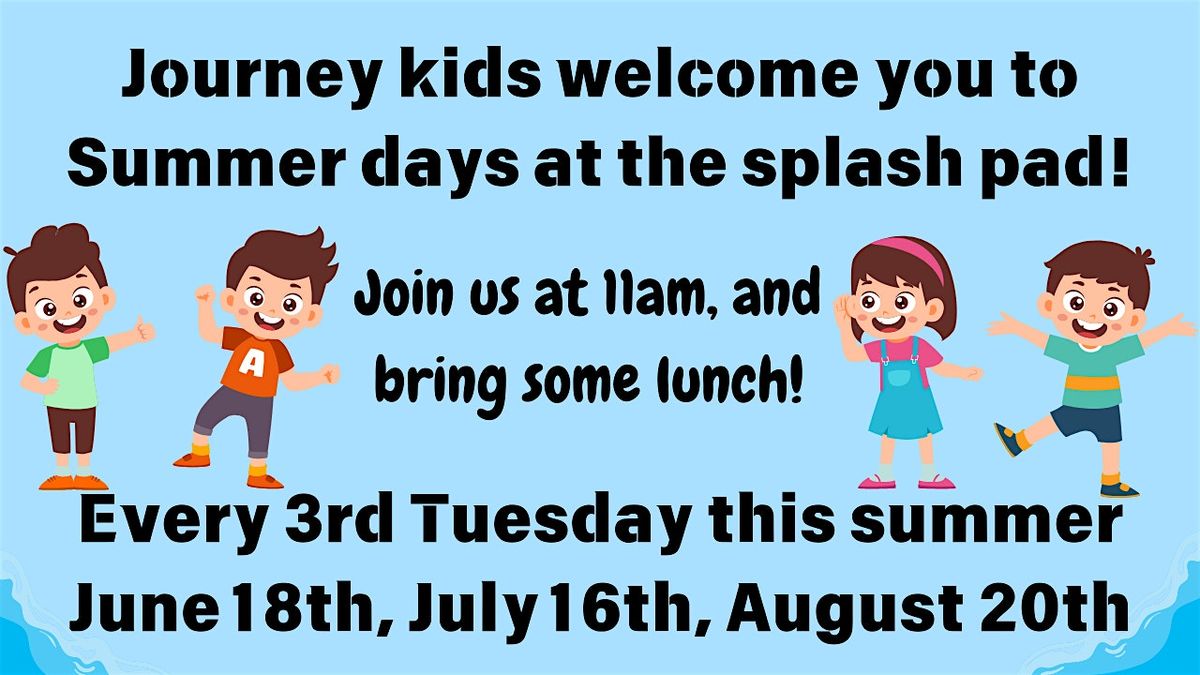 Journey Kids - Splash pad days!