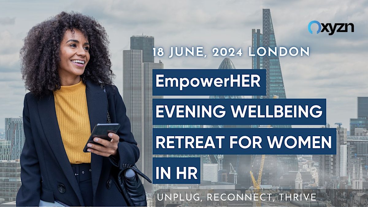 EmpowerHER: Evening Retreat for Women in HR: Unplug, Reconnect, Thrive