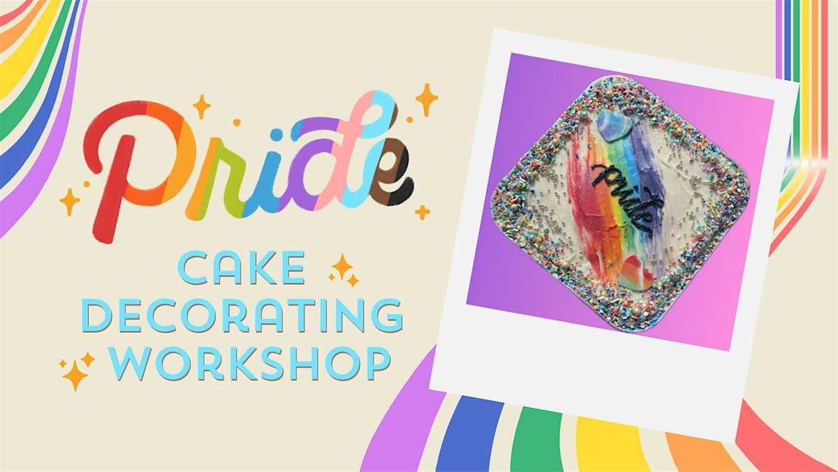 Pride Cake Decorating Workshop (ages 13+)