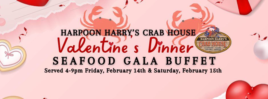 Valentine's Seafood Gala Buffet at Harpoon Harry's! 