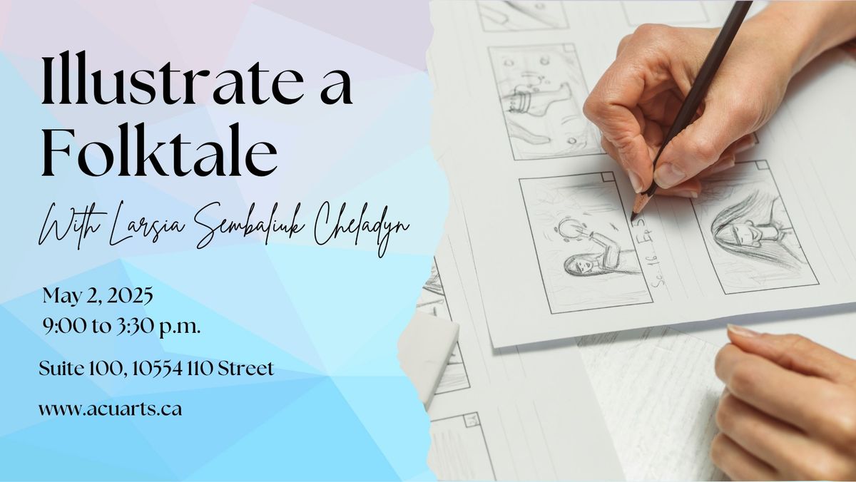 Illustrate a Folktale with Larisa Sembaliuk Cheladyn  An ACUA Workshop