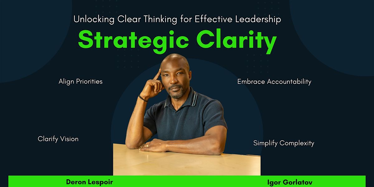 Strategic Clarity: Unlocking Clear Thinking for Effective Leadership