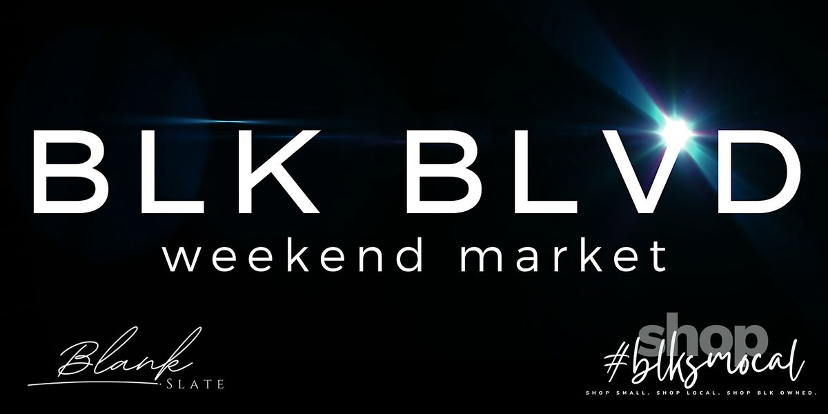 BLK BLVD Weekend Vendor Market @ Blank Slate Shops