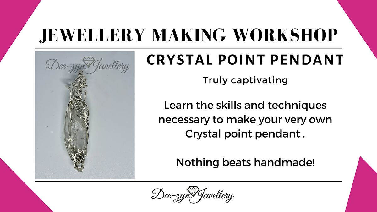 Crystal Point Pendant - Jewellery Making Workshop